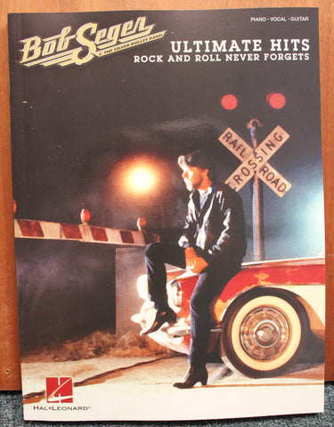 Bob Seger: Ultimate Hits: Rock and Roll Never Forgets Piano Vocal Guitar Songbook